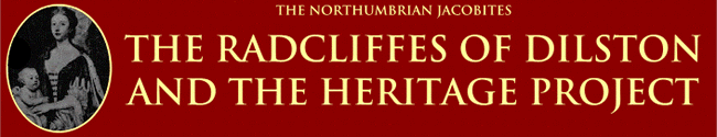 The Radcliffes of Dilston and the Heritage Project